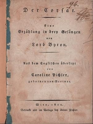 Bild des Verkufers fr Der Corsar. Eine Erzhlung in drey Gesngen von Lord Byron. Aus dem Englischen bersetzt von Caroline Pichler, gebornen von Greiner. zum Verkauf von Antiquariat Reinhold Pabel