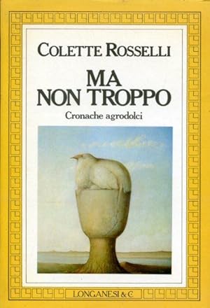 Seller image for Ma non troppo. Cronache agrodolci for sale by Gilibert Libreria Antiquaria (ILAB)