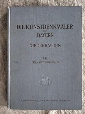 Bezirksamt Griesbach (Die Kunstdenkmäler von Niederbayern Band XXI). Bearbeitet von Anton Eckardt...