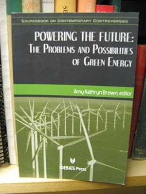 Bild des Verkufers fr Powering the Future: The Problems and Possibilities of Green Energy (Sourcebook on Contemporary Controversies) zum Verkauf von PsychoBabel & Skoob Books