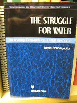 Bild des Verkufers fr The Struggle for Water: Increasing Demands on a Vital Resource (Sourcebook on Contemporary Controversies) zum Verkauf von PsychoBabel & Skoob Books