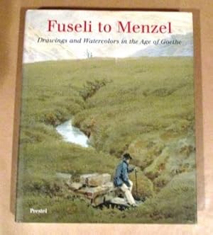 Seller image for Fuseli to Menzel: Drawings and Watercolors in the Age of Goethe from a German Private Collection for sale by Offa's Dyke Books