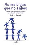 Seller image for No me digas que no sabes: Dime si quieres alcanzar el xito y cul es tu compromiso for sale by Agapea Libros