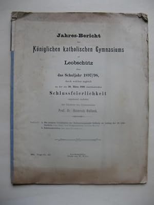 Jahres-Bericht des Königlich katholischen Gymnasiums zu Leobschütz über das Schuljahr 1897/98, du...