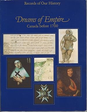 Seller image for Dreams Of Empire Canada before 1700 for sale by BYTOWN BOOKERY