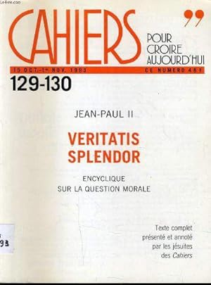 Seller image for CAHIERS POUR CROIRE AUJOURD'HUI n129-130: Jean Paul II veritatis splendor encyclique sur la question morale for sale by JLG_livres anciens et modernes