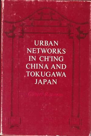 Bild des Verkufers fr Urban Networks in Ch'Ing China and Tokugawa Japan. zum Verkauf von adr. van den bemt
