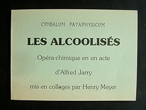 Les Alcoolisés - Opéra-chimique en un acte d'Alfred Jarry mis en collage par Henry Meyer -