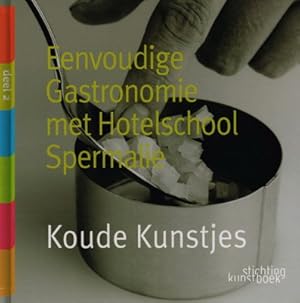 Immagine del venditore per Koude kunstjes. Eenvoudige gastronomie met Hotelschool Spermalie. venduto da Frans Melk Antiquariaat