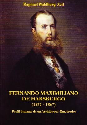 Imagen del vendedor de FERNANDO MAXIMILIANO DE HABSBURGO (1832-1867). a la venta por Librera Raimundo