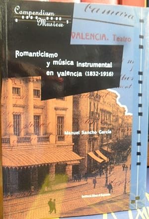 Seller image for ROMANTICISMO Y MSICA INSTRUMENTAL EN VALENCIA (1832-1916) for sale by Libros Dickens