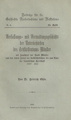 Image du vendeur pour Verfassungs- und Verwaltungsgeschichte der Unterbehrden des Erbfrstentums Mnster : mit Ausschlu der Stadt Mnster von den letzten Zeiten der frstbischflichen bis zum Ende der franzsischen Herrschaft 1802 - 1813. Beitrge fr die Geschichte Niedersachsens und Westfalens, V,1, 25. Heft. mis en vente par Antiquariat Bernhardt