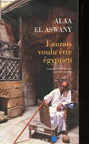 Immagine del venditore per J'AURAIS VOULU ETRE EGYPTIEN venduto da Le-Livre