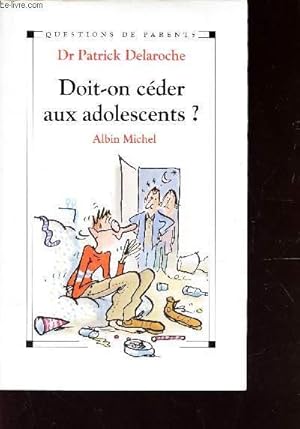 Bild des Verkufers fr DOIT ON CEDER AUX ADOLESCENTS? / QUESTIONS DE PARENTS zum Verkauf von Le-Livre