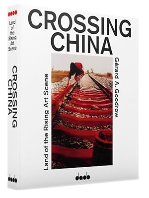 Seller image for Goodrow, G: CROSSING CHINA - Special Edition for sale by artbook-service