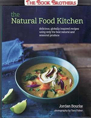 Seller image for The Natural Food Kitchen:Delicious,Globally Inspired Recipes Using Only the Best Natural and Seasonal Produce for sale by THE BOOK BROTHERS