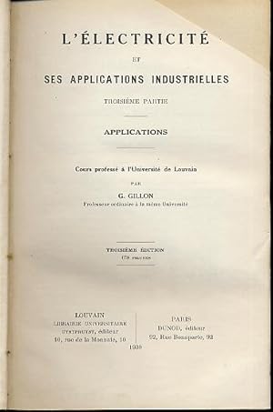 L'électricité et ses applications industrielles. Troisième partie. Applications. Cours professé à...