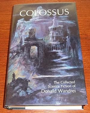 Bild des Verkufers fr Colossus: The Collected Science Fiction of Donald Wandrei zum Verkauf von Dark Hollow Books, Member NHABA, IOBA