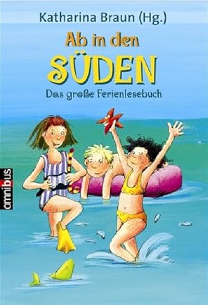 Ab in den Süden! Das große Ferienlesebuch