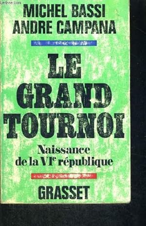 Imagen del vendedor de LE GRAND TOURNOI - NAISSANCE DE LA VI E REPUBLIQUE a la venta por Le-Livre