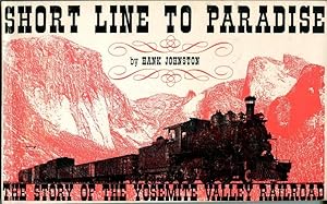 Short Line to Paradise: The Story of the Yosemite Valley Railroad