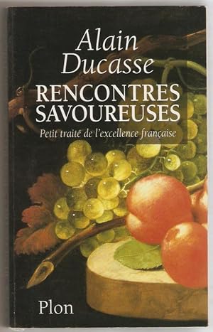 Rencontres savoureuses. Petit traité de l'excellence française.