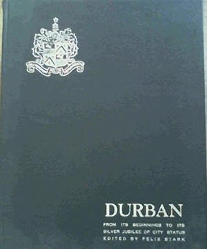 Image du vendeur pour Durban; From Its Beginnings To Its Silver Jubilee Of City Status mis en vente par Chapter 1