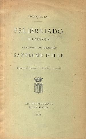 Felibrejado de l'ascensien a l'honour dou majourau Gantèume d'Ille. Raconte - Discours - Brinde -...