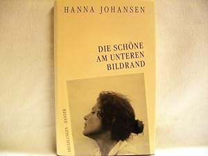 Bild des Verkufers fr Die Schne am unteren Bildrand : Erzhlungen Hanna Johansen zum Verkauf von Antiquariat Bler