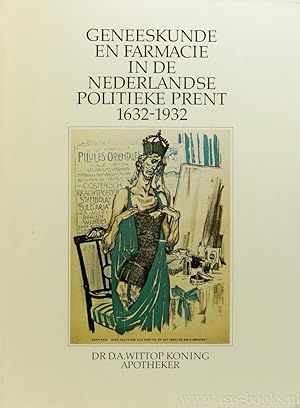 Immagine del venditore per Geneeskunde en farmacie in de Nederlandse politieke prent 1632-1932. Een publikatie ter gelegenheid van het 25-jarig jubileum van Merck Sharp & Dohme B.V. venduto da Antiquariaat Isis