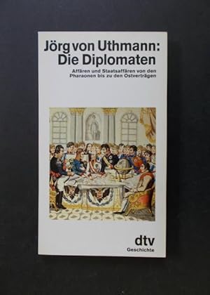 Seller image for Die Diplomaten - Affren und Staatsaffren von den Pharaonen bis zu den Ostvertrgen for sale by Antiquariat Strter