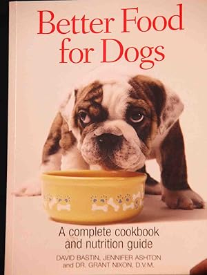 Seller image for Better Food for Dogs: A Complete Cookbook and Nutrition Guide for sale by Mad Hatter Bookstore