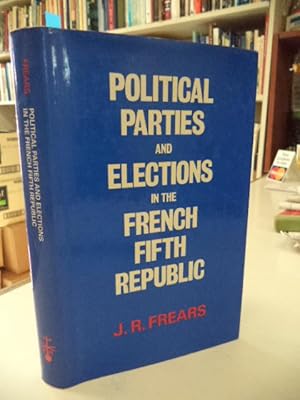 Seller image for Political Parties and Elections in the French Fifth Republic for sale by The Odd Book  (ABAC, ILAB)