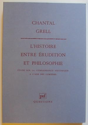 Image du vendeur pour L'histoire entre rudition et philosophie. tude sur la connaissance historique  l'ge des Lumires. mis en vente par Der Buchfreund