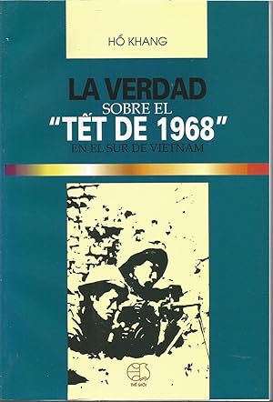 LA VERDAD SOBRE EL TET DE 1968 EN EL SUR DE VIETNAM 1ªEDICION