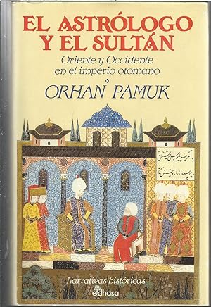 EL ASTROLOGO Y EL SULTAN Oriente y Occidente en el imperio otomano 1ªEDICION