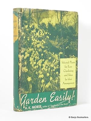 Seller image for Garden Easily! Selected Plants for Easy Gardening and Ideas for Their Arrangement for sale by Banjo Booksellers, IOBA
