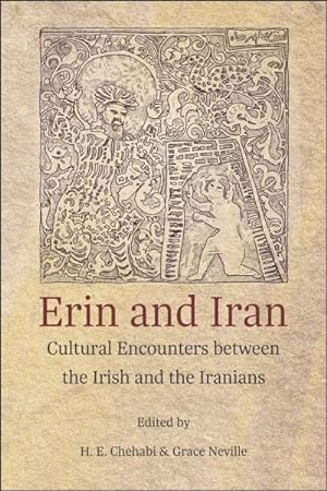 Immagine del venditore per Erin and Iran : Cultural Encounters Between the Irish and the Iranians venduto da GreatBookPrices