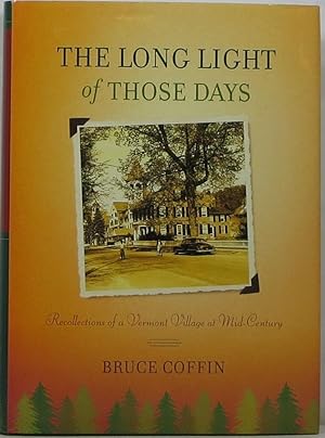 The Long Light of Those Days: Recollections of a Vermont Village at Mid-Century