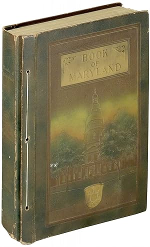 The Book of Maryland: Men and Institutions. A Work for Press Reference