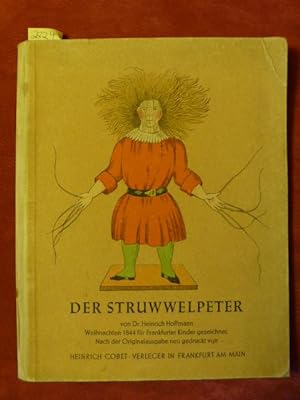 Der Struwwelpeter von Dr. Heinrich Hoffmann. Weihnachten 1844 für Frankfurter Kinder gezeichnet.
