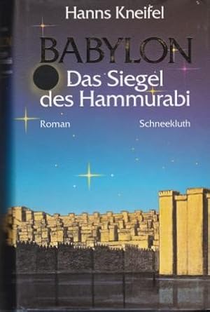 Bild des Verkufers fr Babylon. Das Siegel des Hammurabi. zum Verkauf von Versandantiquariat Dr. Uwe Hanisch