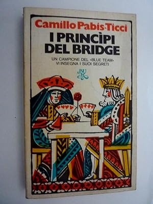 PRINCIPI DEL BRIDGE Un campione del BLUE TEAM vi insegna i suoi segreti