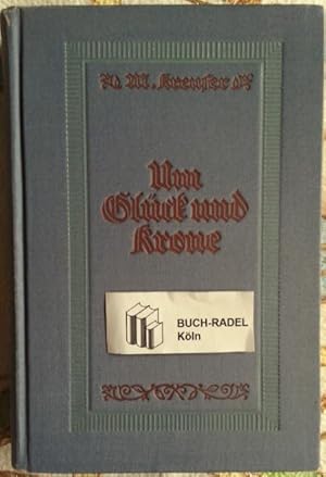 Bild des Verkufers fr Um Glck und Krone. Ein Mdchenbuch. Gegen den Strom - Mitten durchs Leben - Im Geist der Kirche. zum Verkauf von buch-radel