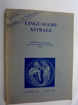LINGUAGGIO ASTRALE Pubblicazione Trimestrale del Centro Italiano di Astrologia, Torino - Anno XVI...