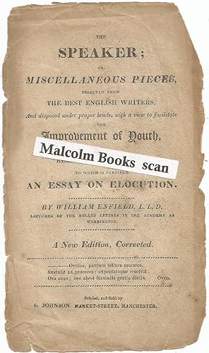 The Speaker; or, Miscellaneous Pieces, Selected from the Best English Writers, and Disposed Under...