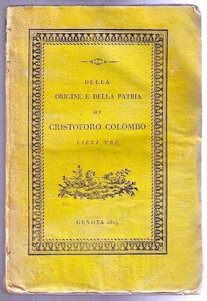 Della origine e della patria di Cristoforo Colombo, libri tre di don Giambattista Spotorno barnabita