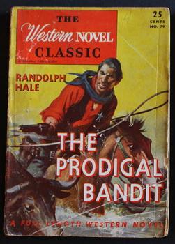 Seller image for THE WESTERN NOVEL CLASSIC . ( 1946; #79 ; -- Pulp Digest Magazine ) - THE PRODIGAL BANDIT By Randolph Hale; for sale by Comic World