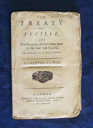 The Treaty of Seville and the Measures that have been taken for the Four Last Years Impartially C...