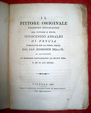 Il pittore originale. Poemetto didascalico del pittore e poeta Innocenzio Ansaldi di Pescia. Pubb...